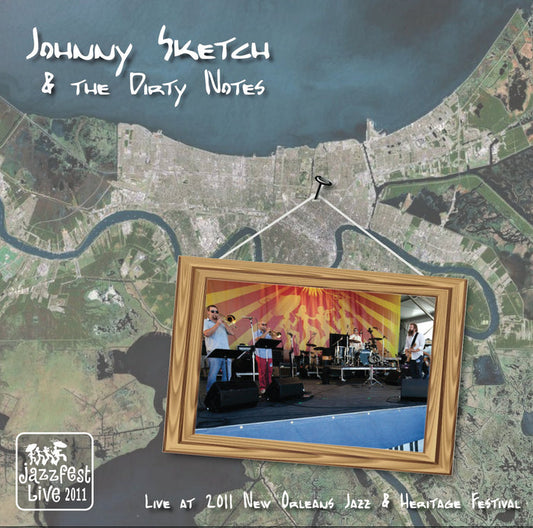 Johnny Sketch & the Dirty Notes - Live at 2011 New Orleans Jazz & Heritage Festival