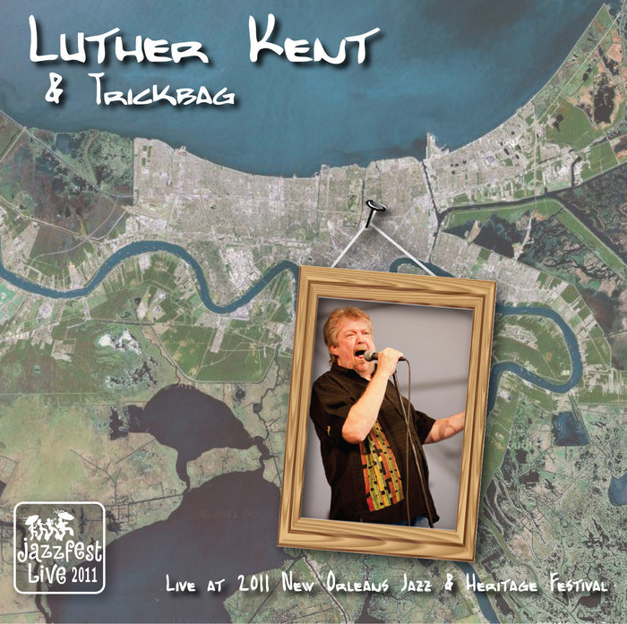 Luther Kent & Trickbag - Live at 2011 New Orleans Jazz & Heritage Festival