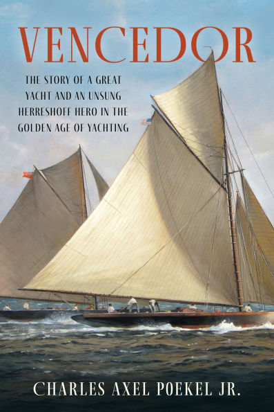 Vencedor: The Story of a Great Yacht and an Unsung Herreshoff Hero in the Golden Age of Yachting-National Book Network-Atlas Preservation